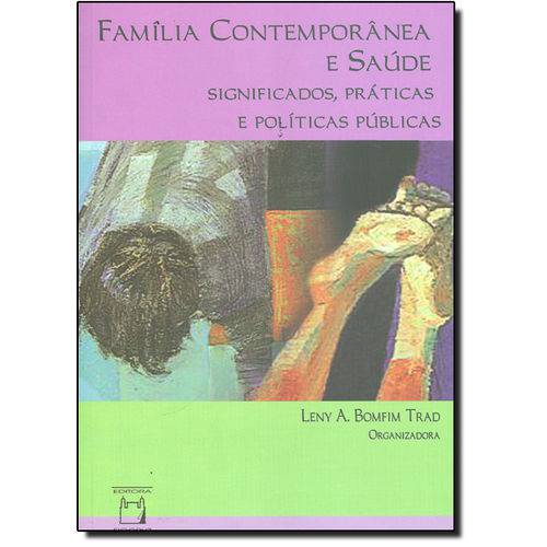 Livro - Família Contemporânea e Saúde: Significados, Práticas e Políticas Públicas