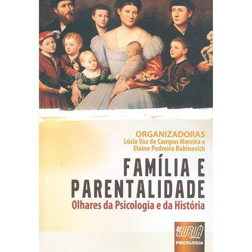 Livro - Família e Parentalidade: Olhares da Psicologia e da História