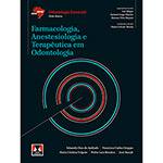 Livro - Farmacologia, Anestesiologia, e Terapêutica em Odontologia: Odontologia Essencial - Parte Básica