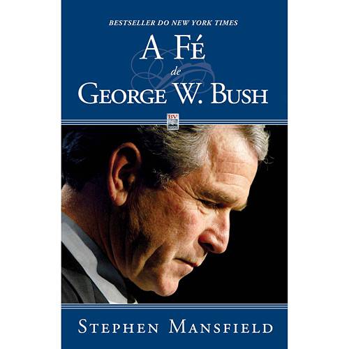 Livro - Fé de George W. Bush, a