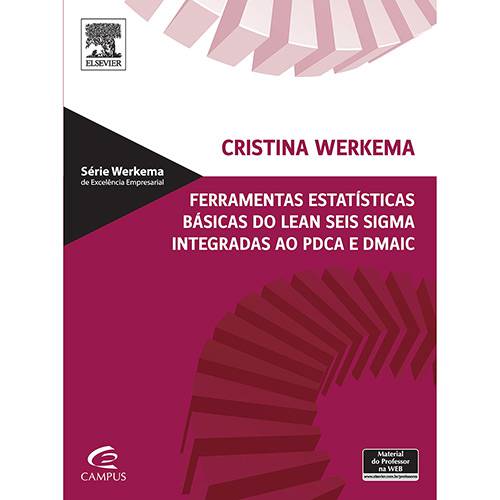 Livro - Ferramentas Estatísticas Básicas do Lean Seis Sigma Integradas ao PDCA e DMAIC - Série Werkema de Excelência Empresarial