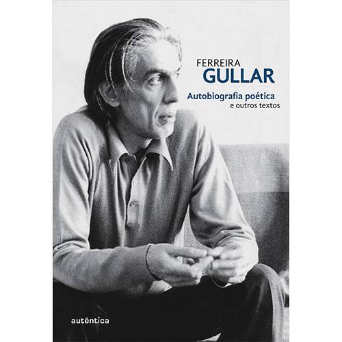Livro - Ferreira Gullar - Autobiografia Poética e Outros Textos