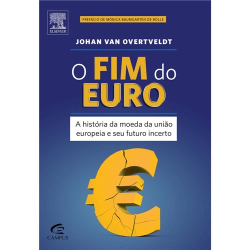 Livro - Fim do Euro, o - a História da Moeda da União Europeia e Seu Futuro Incerto