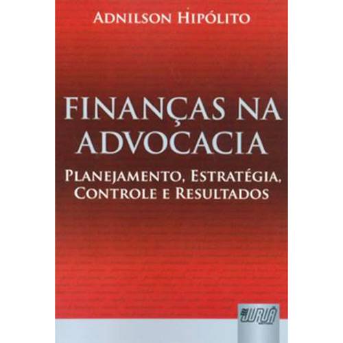 Livro - Finanças na Advocacia - Planejamento, Estratégia, Controle e Resultados