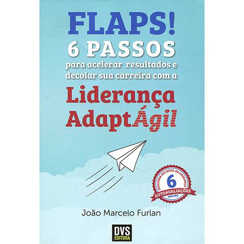 Livro - Flaps! 6 Passos para Acelerar Resultados e Decolar Sua Carreira com a Liderança Adaptágil