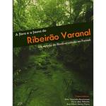 Livro - Flora e a Fauna do Ribeirão Varanal, a - um Estudo da Biodiversidade no Paraná