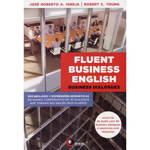 Livro - Fluent Business English - Business Dialogues - Vocabulário e Expressões Idiomáticas do Mundo Corporativo em 30 Diálogos que Tornam Seu Inglês Mais Fluente
