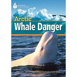 Livro - Footprint Reading Library Level 1 - Arctic Whale Danger! (American English)