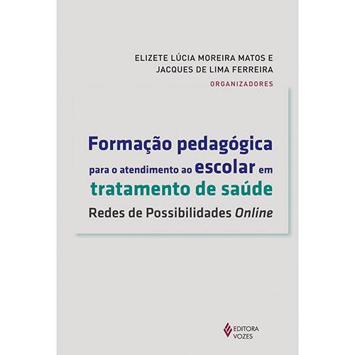 Livro - Formação Pegagógica para o Atendimento ao Escolar em Tratamento de Saúde: Redes de Possibilidade Online