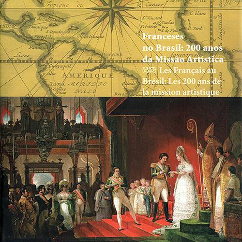 Livro - Franceses no Brasil: 200 Anos da Missão Artística