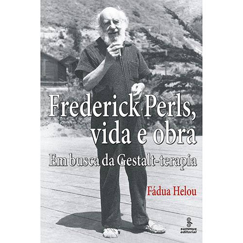 Livro - Frederick Perls, Vida e Obra: em Busca da Gestalt-Terapia