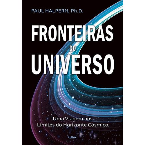 Livro - Fronteiras do Universo : uma Viagem Aos Limites do Horizonte Cósmico