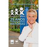 Livro - Fundação Xuxa Meneghel: 25 Anos Transformando Histórias
