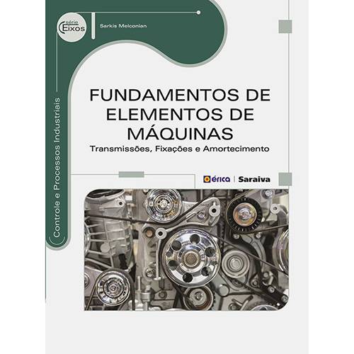 Livro - Fundamentos de Elementos de Máquinas: Transmissões, Fixações e Amortecimento - Série Eixos