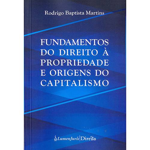 Livro - Fundamentos do Direito à Propriedade e Origens do Capitalismo