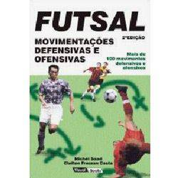 Livro - Futsal: Movimentações Defensivas e Ofensivas
