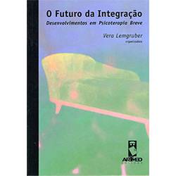 Livro - Futuro da Integração, o - Desenvolvimentos em Psicoterapia Breve