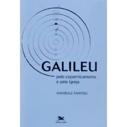Livro - Galileu - Pelo Copernicanismo e Pela Igreja