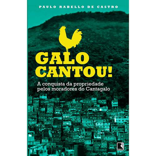 Livro - Galo Cantou! a Conquista da Propriedade Pelos Moradores do Cantagalo