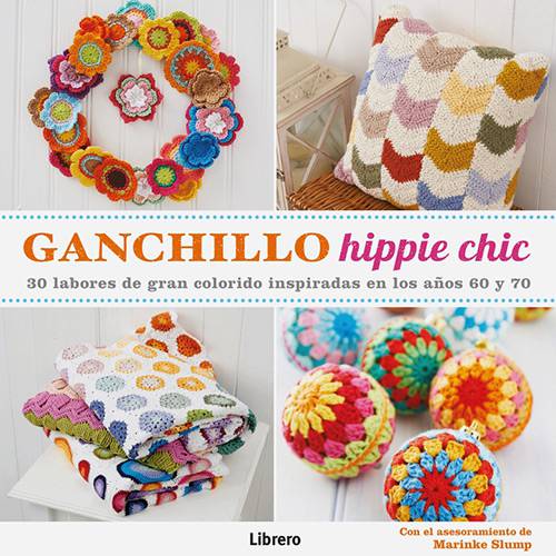 Livro - Ganchillo Hippie Chic: 30 Labores de Gran Colorido Inspiradas En Los Años 60 Y 70