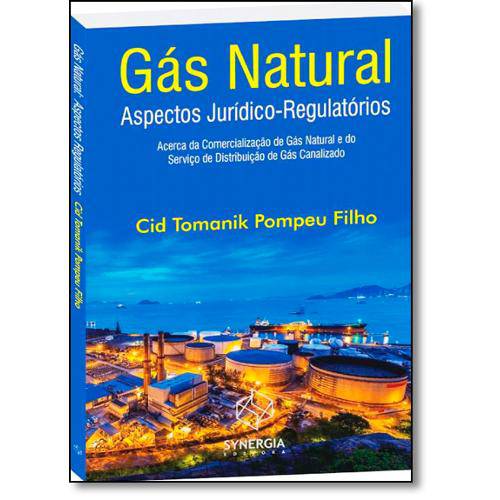 Livro - Gás Natural: Aspectos Jurídico-Regulatórios Acerca da Comercialização de Gás Natural e