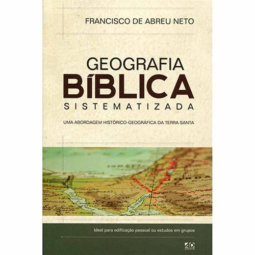 Livro - Geografia Bíblica Sistematizada: uma Abordagem Histórico-Geográfica da Terra Santa