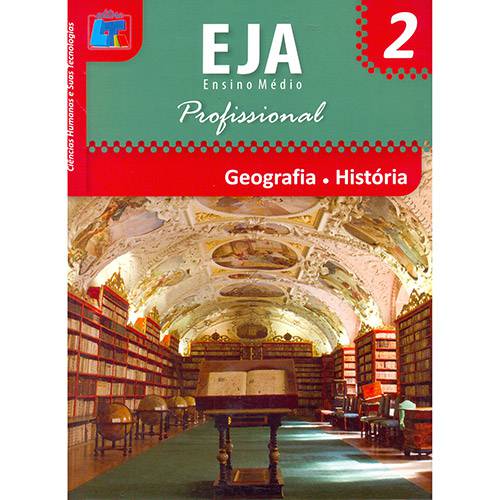 Livro - Geografia, História: Ciências Humanas e Suas Tecnologias - EJA Ensino Médio Profissional - Vol. 2