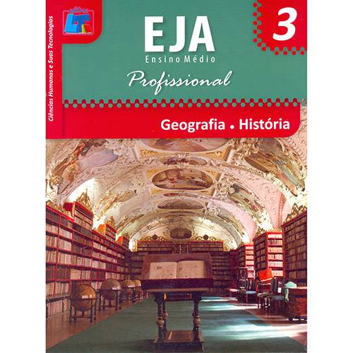 Livro - Geografia, História: Ciências Humanas e Suas Tecnologias - EJA Ensino Médio Profissional - Vol. 3