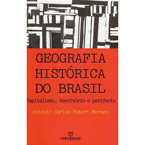 Livro - Geografia Histórica do Brasil: Capitalismo, Território e Periferia