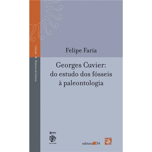 Livro - Georges Cuvier - do Estudo dos Fósseis à Paleontologia - Coleção História da Ciência