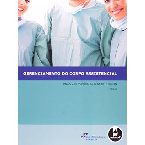 Livro - Gerenciamento do Corpo Assistencial: Manual Aos Padrões da Joint Commision