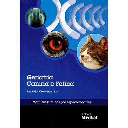 Livro - Geriatria Canina e Felina - Coleção Manuais Clínicos por Especialidades