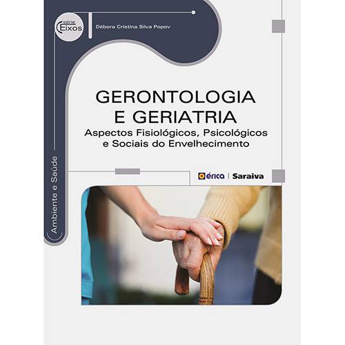 Livro - Gerontologia e Geriatria: Aspectos Fisiológicos, Psicológicos e Sociais do Envelhecimento - Série Eixos