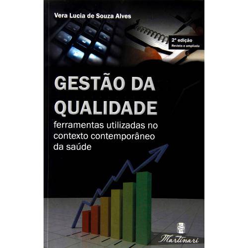 Livro - Gestão da Qualidade - Ferramentas Utilizadas no Contexto Contemporâneo de Saúde - Alves <>