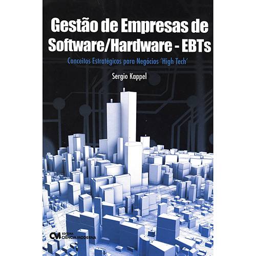 Livro - Gestão de Empresas de Software/Hardware - EBTS - Conceito Estratégicos para Negócios "High Tech"