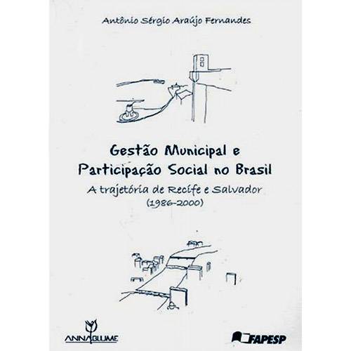 Livro - Gestão Municipal e Participação Social no Brasil: a Trajetória de Recife e Salvador (1986-2000)