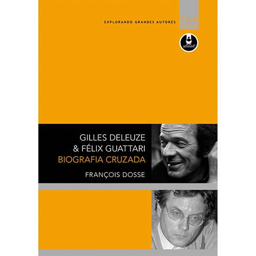 Livro - Gilles Deleuze & Félix Guattari: Biografia Cruzada
