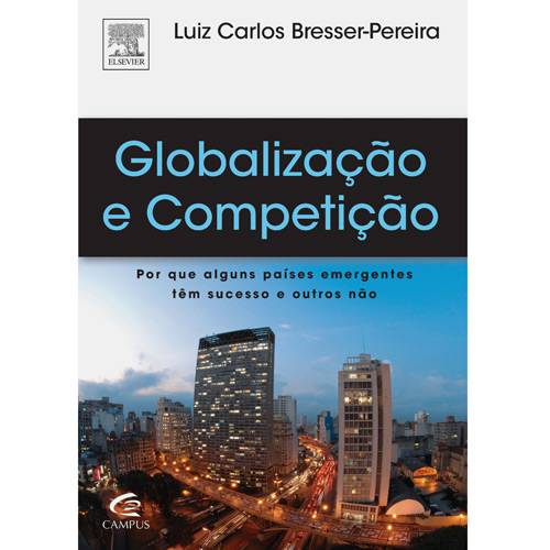 Livro - Globalização e Competição - por que Alguns Países Emergentes Têm Sucesso e Outros não