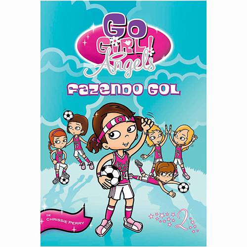 Livro - Go Girl Angels 02: Fazendo Gol