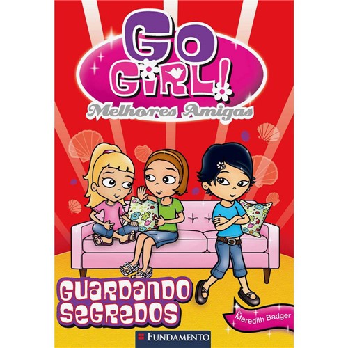 Livro - Go Girl Melhores Amigas 02: Guardando Segredos