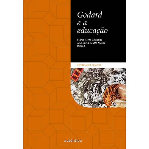 Livro - Godard e a Educação - Coleção Alteridade e Criação