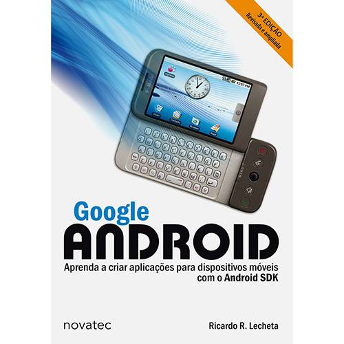 Livro - Google Android: Aprenda a Criar Aplicações para Dispositivos Móveis com o Android SDK