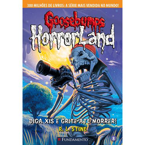 Livro - Goosebumps Horrorland: Diga Xis e Grite Até Morrer! - Vol. 8