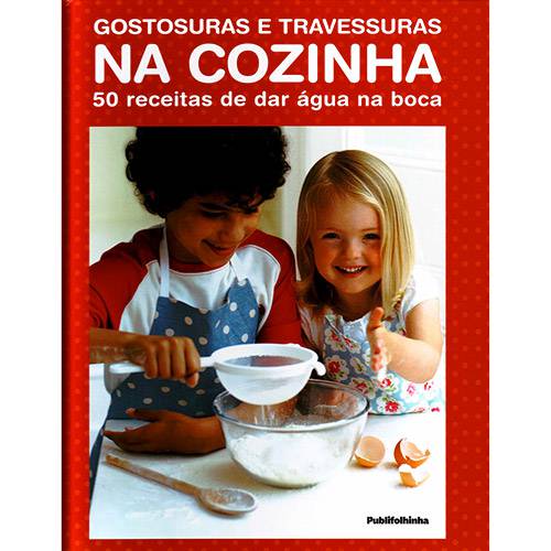 Livro - Gostosuras e Travessuras na Cozinha: 50 Receitas de Dar Água na Boca