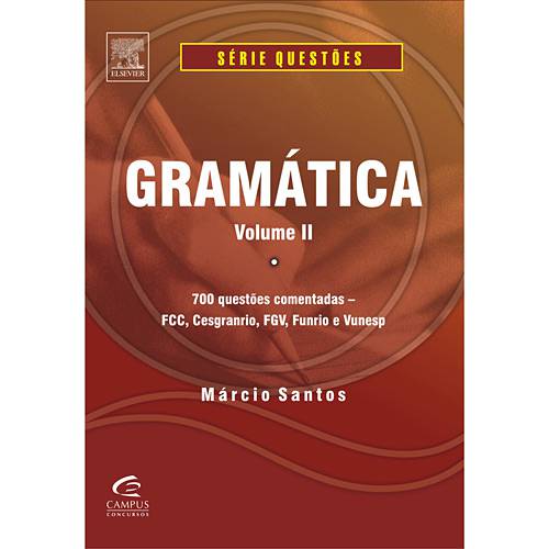 Livro - Gramática - 700 Questões Comentadas - FCC, Cesgranrio, FGV, Funrio e Vunesp - Série Questões - Vol. 2