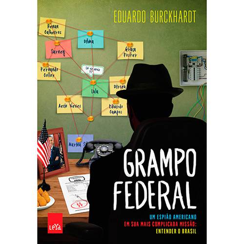Livro - Grampo Federal: um Espião Americano em Sua Mais Complicada Missão: Entender o Brasil