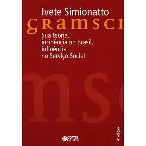 Livro - Gramsci - Sua Teoria, Incidência no Brasil, Influência no Serviço Social