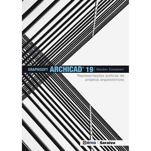 Livro - Graphisoft Archicad 19: Representações Gráficas de Projetos Arquitetônicos