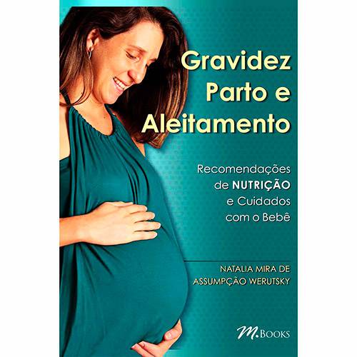 Livro - Gravidez, Parto e Aleitamento: Recomendações de Nutrição e Cuidados com o Bebê