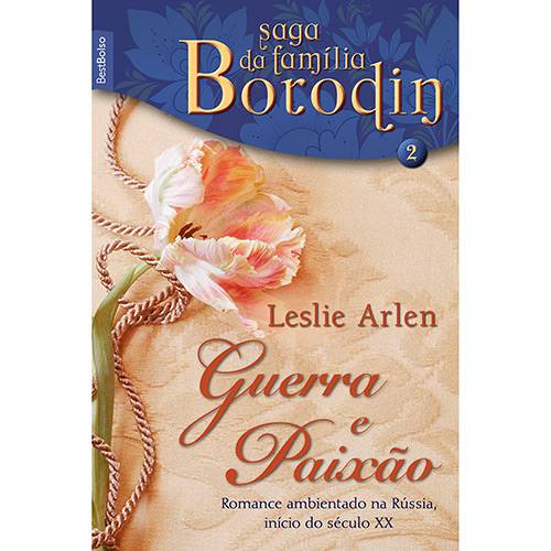 Livro - Guerra e Paixão - Saga da Família Borodin - Vol. 2